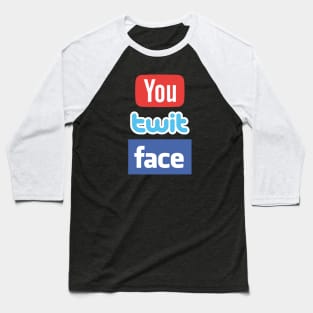 YouTwitFace Baseball T-Shirt